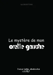 Le mystère de mon oreille gauche