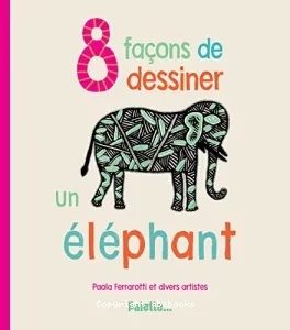 8 façons de dessiner un éléphant