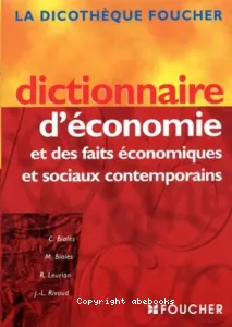 DICTIONNAIRE D'ECONOMIE ET DES FAITS ECONOMIQUES ET SOCIAUX CONTEMPORAINS