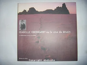 Isabelle Eberhardt ou Le rêve du désert