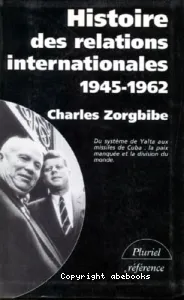 HISTOIRE DES RELATIONS INTERNATIONALES 1945-1962 DU SYSTEME DE YALTA AUX MISSILES DE CUBA TOME III