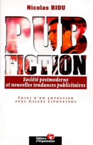 PUB FICTION Société postmoderne et nouvelles tendances publicitaires