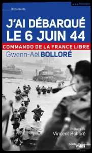 J'AI DEBARQUE LE 6 JUIN 1944,COMMANDO DE LA FRANCE LIBRE