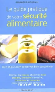 Le guide pratique de votre sécurité alimentaire