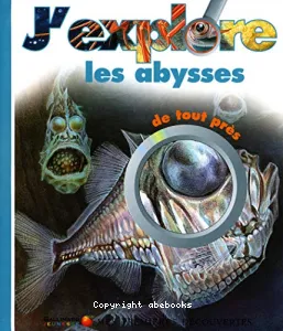 J'explore les abysses de tout près