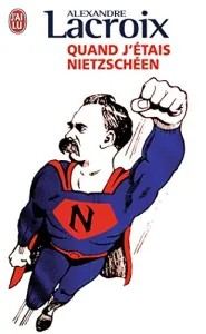 Quand j'étais Nietzschéen