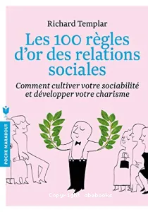 Les 100 règles d'or des relations sociales