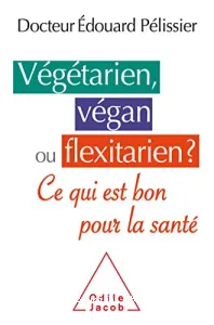 Végétarien, végan ou flexitarien ?