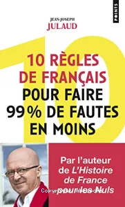 10 règles de français pour faire 99 % de fautes en moins