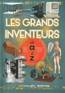 Les grands inventeurs de A à Z