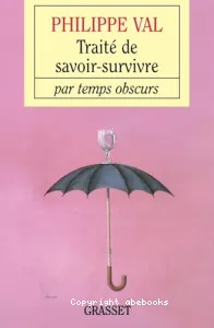 Traité de savoir-survivre par temps obscurs