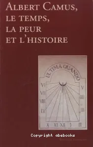 Albert Camus, le temps, la peur et l'histoire