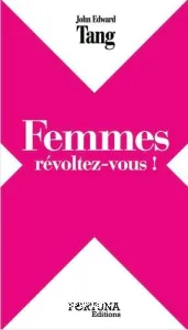 Femmes, révoltez-vous !