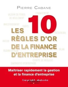 10 règles d'or de la finance d'entreprise (Les)