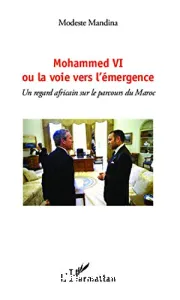 Mohammed VI ou La voie de l'émergence