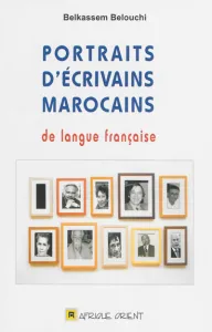 Portraits d'écrivains marocains de langue française