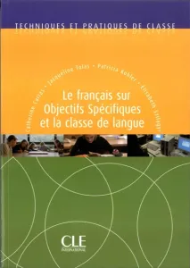 Français sur objectifs spécifiques et la classe de langue (Le)