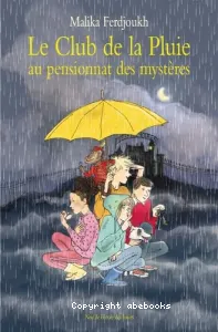 Club de la pluie au pensionnat des mystères (Le)