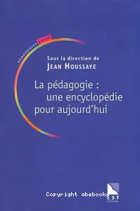 pédagogie : une encyclopédie pour aujourd'hui (La)