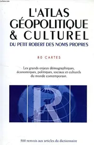 Atlas géopolitique et culturel du petit robert des noms propres (L')