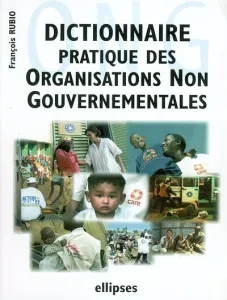 Dictionnaire pratique des organisations non gouvernementales.