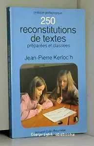 250 [DEUX CENT CINQUANTE] RECONSTITUTIONS DE TEXTES ...ECOLE ELEMENTAIRE, PREMIER CYCLE