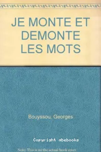 JE MONTE ET JE DEMONTE LES MOTS