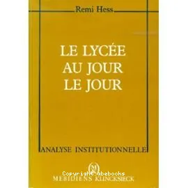 LYCEE AU JOUR LE JOUR ethnographie d'un établissement d'éducation (LE)