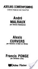 André Malraux, Alexis Curvers, Francis Ponge