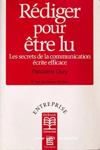 REDIGER POUR ETRE LUles secrets de la communication écrite efficace