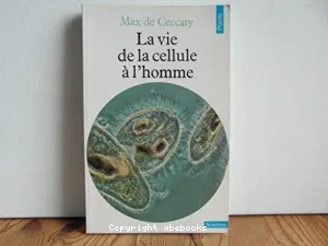 VIE DE LA CELLULE A L'HOMME (LA)