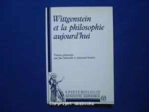 WITTGENSTEIN ET LA PHILOSOPHIE AUJOURD'HUIjournées internationales Créteil-Paris, 16-21 juin 1989