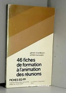46 [QUARANTE SIX] FICHES DE FORMATION A L'ANIMATION DES REUNIONS