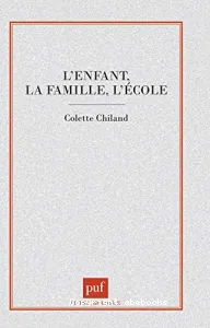 (L') ENFANT, LA FAMILLE, L'ECOLE