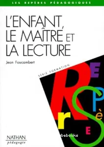 (L') ENFANT, LE MAITRE ET LA LECTURE