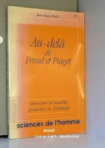 AU-DELA DE FREUD ET PIAGETJALONS POUR DE NOUVELLES PERSPECTIVES EN PSYCHOLOGIE