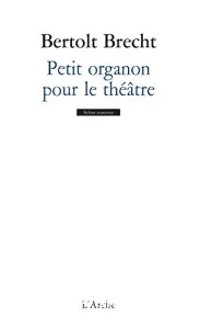 Petit organon pour le théâtre ; (suivi de) Additifs au Petit organon