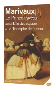 Prince travesti (Le) ; Ile des esclaves (l') ; Triomphe de l'amour (le)