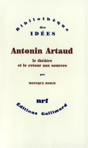 Antonin Artaud, le théâtre et le retour aux sources