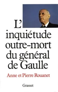 Inquiétude outre-mort du général de Gaulle (L')