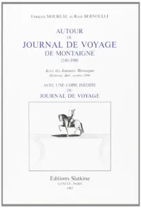 Autour du '' Journal de voyage '' de Montaigne, 1580-1980...