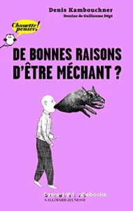 De bonnes raisons d'être méchant ?