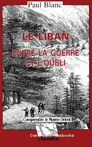 Liban entre la guerre et l'oubli (Le)