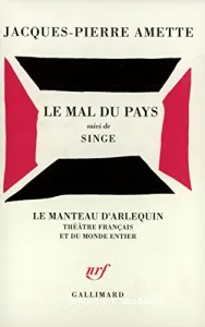 Mal du pays (Le) ; suivi de Singe