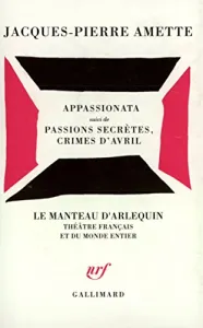 Appassionata ; suivi de Passions secrètes, crimes d'avril