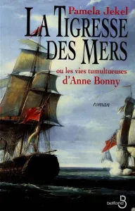 tigresse des mers ou Les vies tumultueuses d'Anne Bonny (La)