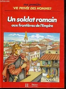 Un Soldat romain aux frontières de l'Empire