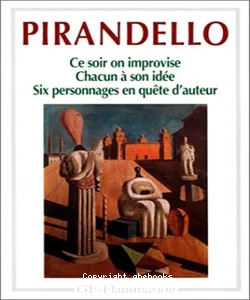 Six personnages en quête d'auteur ; Chacun à son idée ; Ce soir, on improvise