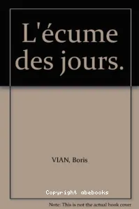 Ecume des jours'' de Boris Vian (L')