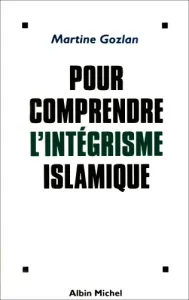 Pour comprendre l'intégrisme islamique